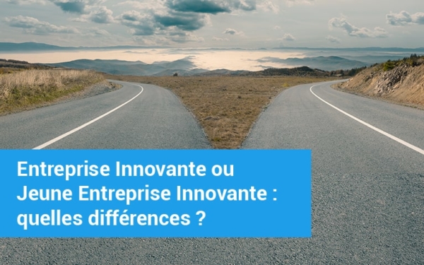 Entreprise Innovante Ou Jeune Entreprise Innovante : Quelles ...